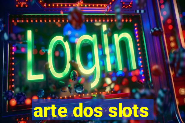 arte dos slots